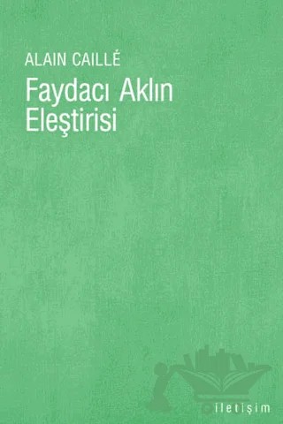 Faydacı Aklın Eleştirisi – Alain Caille – İletişim Yayınevi kitap kapağı