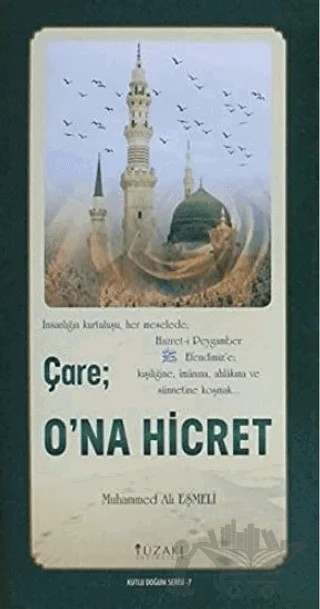 Çare: O'na Hicret - Kutlu Doğum Serisi 7 – Muhammed Ali Eşmeli – Yüzakı Yayıncılık kitap kapağı
