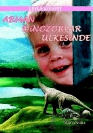 Arman Dinozorlar Ülkesinde – Leyla Kıyafet – Ceylan Yayınları kitap kapağı