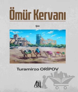 Ömür Kervanı – Turamirzo Aripov – Baygenç Yayıncılık kitap kapağı