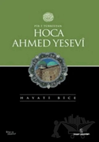 Pir-i Türkistan Hoca Ahmed Yesevi – Hayati Bice – İnsan Yayınları kitap kapağı