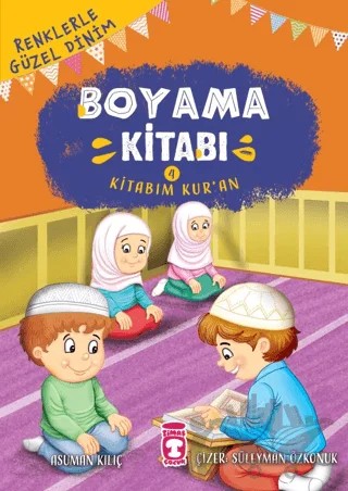 Renklerle Güzel Dinim Boyama Kitabım 4: Kitabım Kur’an – Asuman Kılıç – Timaş Gülce Çocuk kitap kapağı