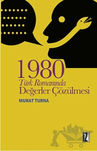 1980 Türk Romanında Değerler Çözülmesi – Murat Turna – İz Yayıncılık kitap kapağı