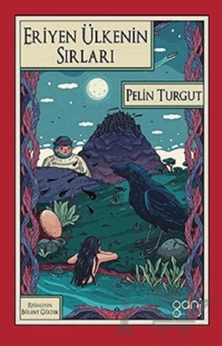 Eriyen Ülkenin Sırları – Pelin Turgut – Ganj Kitap kitap kapağı