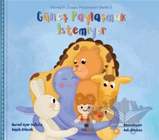 Güneş Paylaşmak İstemiyor – Nursel Uyar Dalkılıç, Başak Gökcek – Nova Kids kitap kapağı