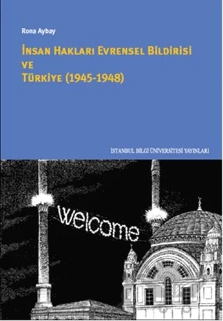 İnsan Hakları Evrensel Bildirisi ve Türkiye (1945-1948) – Rona Aybay – İstanbul Bilgi Üniversitesi Yayınları kitap kapağı