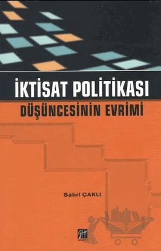 İktisat Politikası Düşüncesinin Evrimi – Sabri Çaklı – Gazi Kitabevi kitap kapağı