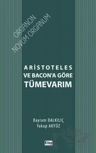 Aristoteles ve Bacon’a Göre Tümevarım – Bayram Dalkılıç, Yakup Akyüz – Kitap Dünyası Yayınları kitap kapağı