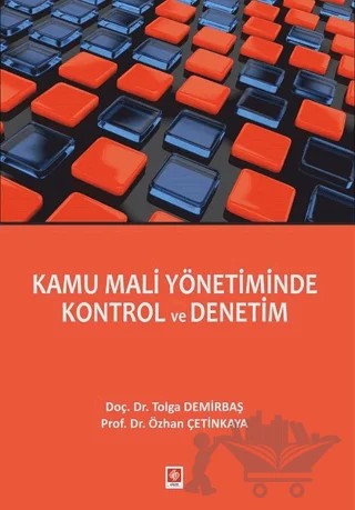 Kamu Mali Yönetiminde Kontrol Ve Denetim – Özhan Çetinkaya, Tolga Demirbaş – Ekin Basım Yayın kitap kapağı