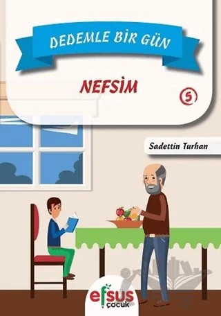 Dedemle Bir Gün 5 - Nefsim – Sadettin Turhan – Efsus Yayınları kitap kapağı