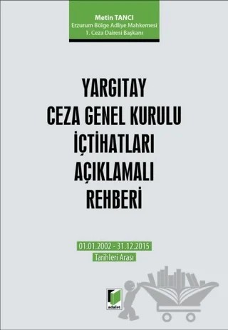 Yargıtay Ceza Genel Kurulu İçtihatları Açıklamalı Rehberi – Metin Tancı – Adalet Yayınevi kitap kapağı