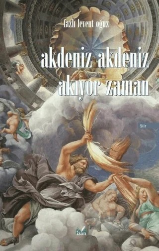 Akdeniz Akdeniz Akıyor Zaman – Fazlı Levent Oğuz – İzan Yayıncılık kitap kapağı