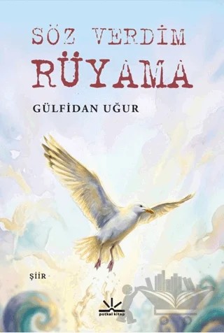 Söz Verdim Rüyama – Gülfidan Uğur – Potkal Kitap Yayınları kitap kapağı