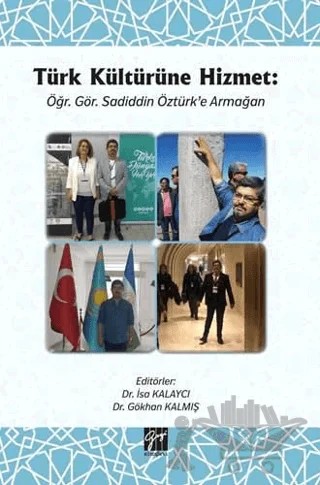 Türk Kültürüne Hizmet Öğr. Gör. Sadiddin Öztürk’e Armağan – Gökhan Kalmış, İsa Kalaycı – Gazi Kitabevi kitap kapağı