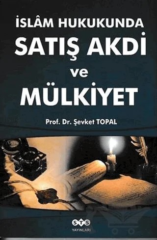 İslam Hukukunda Satış Akdi ve Mülkiyet – Şevket Topal – STS Yayınları kitap kapağı
