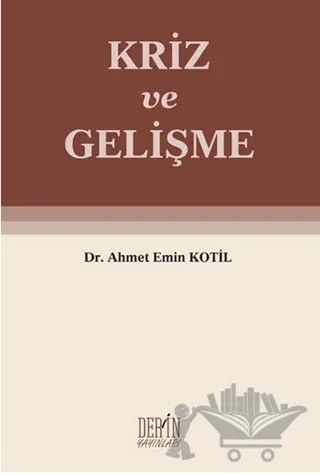 Kriz ve Gelişme – Ahmet Emin Kotil – Derin Yayınları kitap kapağı