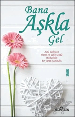 Bana Aşkla Gel – Akif Bayrak – Yediveren Yayınları kitap kapağı