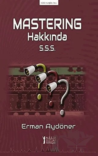 Mastering Hakkında S.S.S. – Erman Aydöner – Müzik Eğitimi Yayınları kitap kapağı