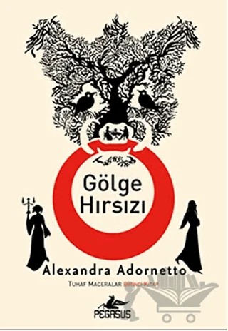 Gölge Hırsızı – Alexandra Adornetto – Pegasus Yayınları kitap kapağı