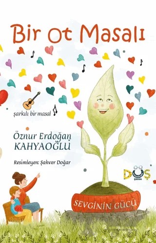 Bir Ot Masalı - Sevginin Gücü – Öznur Erdoğan Kahyaoğlu – Düş Kurguları Çocuk kitap kapağı