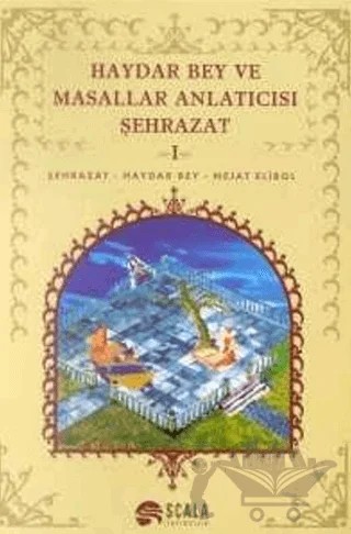 Haydar Bey ve Masallar Anlatıcısı Şehrazat 1 – Nejat Elibol – Scala Yayıncılık kitap kapağı