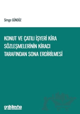 Konut ve Çatılı İşyeri Kira Sözleşmelerinin Kiracı Tarafından Sona Erdirilmesi – Simge Gündüz – On İki Levha Yayınları kitap kapağı