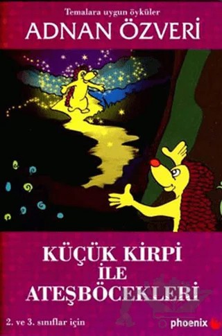 Küçük Kirpi ile Ateşböcekleri – Adnan Özveri – Phoenix Yayınevi kitap kapağı