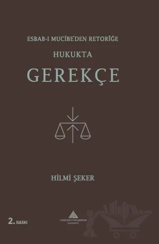 Esbab-ı Mucibe’den Retoriğe Hukukta Gerekçe – Hilmi Şeker – Yeditepe Üniversitesi Yayınevi kitap kapağı