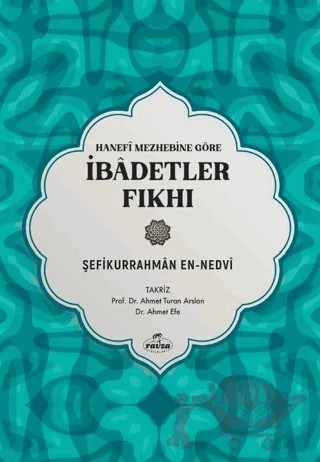 Hanefi Mezhebine Göre İbadetler Fıkhı – Şefikurrahman en-Nedvi – Ravza Yayınları kitap kapağı