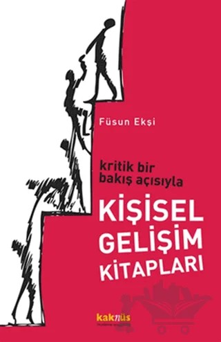 Kritik Bir Bakış Açısıyla Kişisel Gelişim Kitapları – Füsun Ekşi – Kaknüs Yayınları kitap kapağı