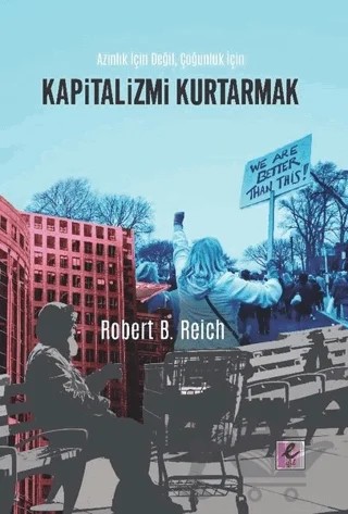 Kapitalizmi Kurtarmak – Robert B. Reich – Efil Yayınevi kitap kapağı