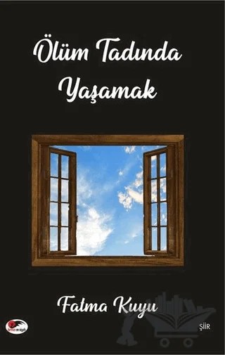 Ölüm Tadında Yaşamak – Fatma Kuyu – Kırmızı ve Siyah Yayınevi kitap kapağı