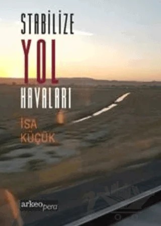 Stabilize Yol Havaları – İsa Küçük – Arkeoloji ve Sanat Yayınları kitap kapağı