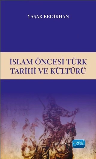 İslam Öncesi Türk Tarihi ve Kültürü ( BAŞKA YAYINEVİNDEN ÇIKIYOR) – Yaşar Bedirhan – Nobel Akademik Yayıncılık kitap kapağı