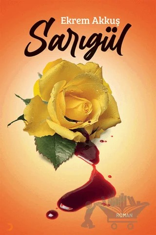 Sarıgül – Ekrem Akkuş – Cinius Yayınları kitap kapağı