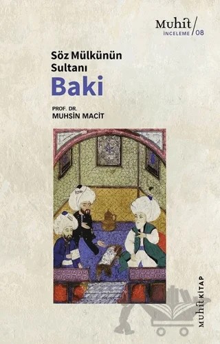 Söz Mülkünün Sultanı Baki – Muhsin Macit – Muhit Kitap kitap kapağı