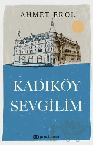 Kadıköy Sevgilim – Ahmet Erol – Epsilon Yayınevi kitap kapağı