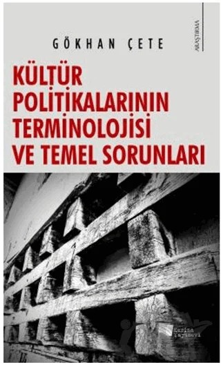 Kültür Politikalarının Terminolojisi ve Temel Sorunları – Gökhan Çete – Karina Yayınevi kitap kapağı