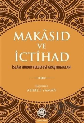 Makasıd ve İctihad – Ahmet Yaman – Marmara Üniversitesi İlahiyat Fakültesi Vakfı kitap kapağı