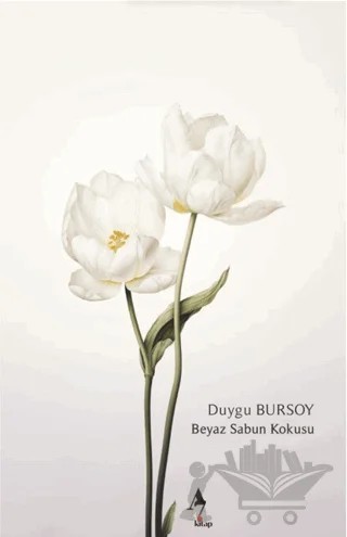 Beyaz Sabun Kokusu – Duygu Bursoy – A7 Kitap kitap kapağı
