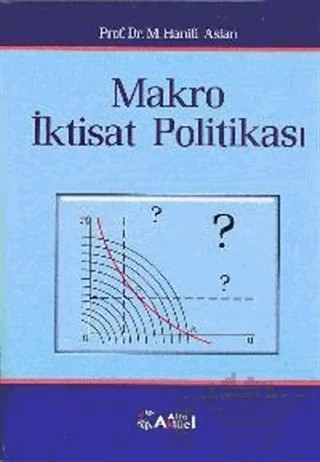 Makro İktisat Politikası – M. Hanifi Aslan – Alfa Aktüel Yayınları kitap kapağı