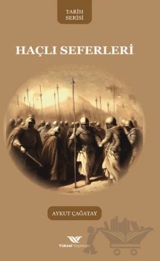Haçlı Seferleri – Aykut Çağatay – Yüksel Yayıncılık kitap kapağı