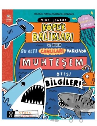 Köpek Balıkları ve Diğer Su Altı Canlıları Hakkında Muhteşem Ötesi Bilgiler! – Mike Lowery – İthaki Çocuk Yayınları kitap kapağı