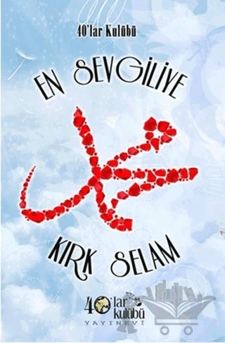 En Sevgiliye Kırk Selam – Kolektif – 40’lar Kulübü Yayınevi kitap kapağı
