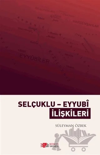 Selçuklu Eyyubi İlişkileri – Süleyman Özbek – Berikan Yayınevi kitap kapağı