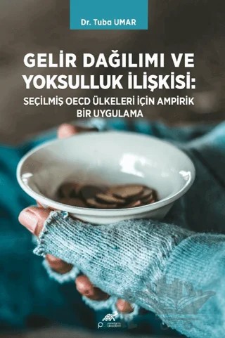 Gelir Dağılımı ve Yoksulluk İlişkisi: Seçilmiş OECD Ülkeleri İçin Ampirik Bir Uygulama – Kolektif – Paradigma Akademi Yayınları kitap kapağı