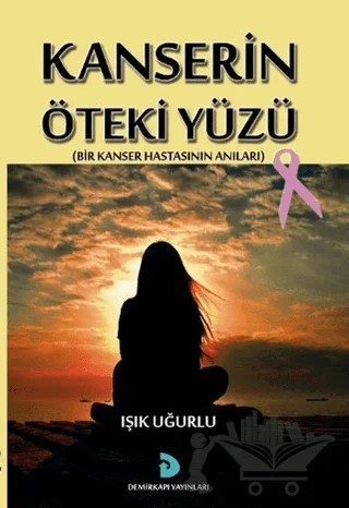 Kanserin Öteki Yüzü – Işık Uğurlu – Demir Kapı Yayınları kitap kapağı