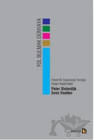 Yol Bulmak Dünyaya – Peter Sloterdijk, Sven Voelker – Avesta Yayınları kitap kapağı