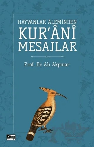 Hayvanlar Aleminden Kur'ani Mesajlar – Ali Akpınar – Kitap Dünyası Yayınları kitap kapağı
