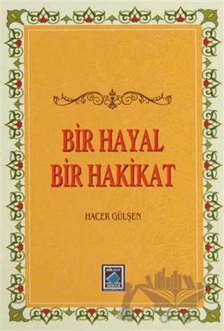 Bir Hayal Bir Hakikat – Hacer Gülşen – Göl Yayıncılık kitap kapağı